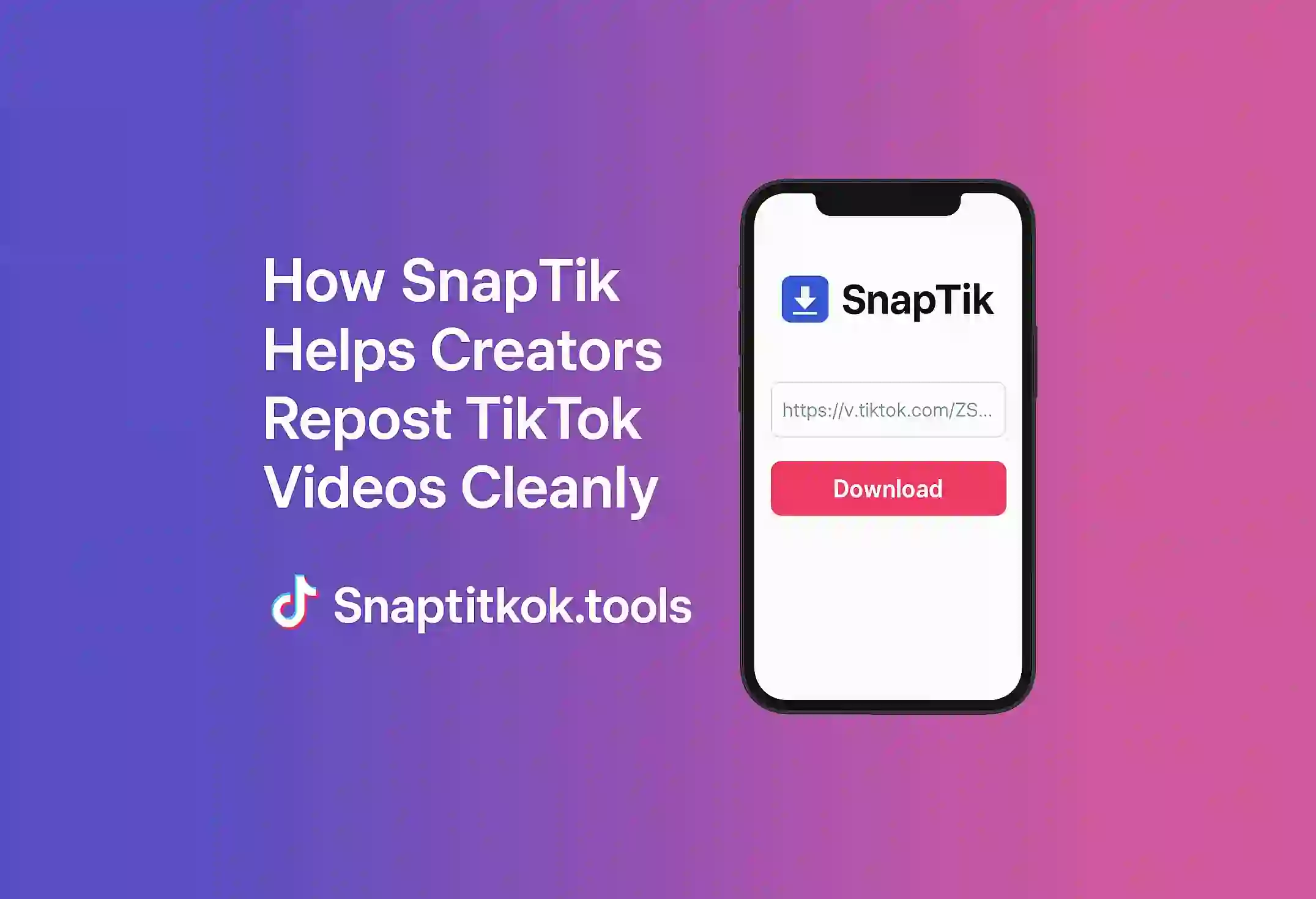 How SnapTik Helps Creators Repost TikTok Videos Cleanly